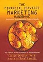 THE FINANCIAL SERVICES MARKETING HANDBOOK TACTICS AND TECHNIQUES THAT PRODUCE RESULT (HB) 
