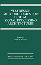 VLSI DESIGN METHODOLOGIES FOR DIGITAL SIGNAL PROCESSING ARCHITECTURES (PB)