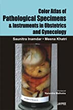 COLOR ATLAS OF PATHOLOGICAL SPECIMENS AND INSTRUMENTS IN OBSTETRICS AND GYNECOLOGY (PB) 
