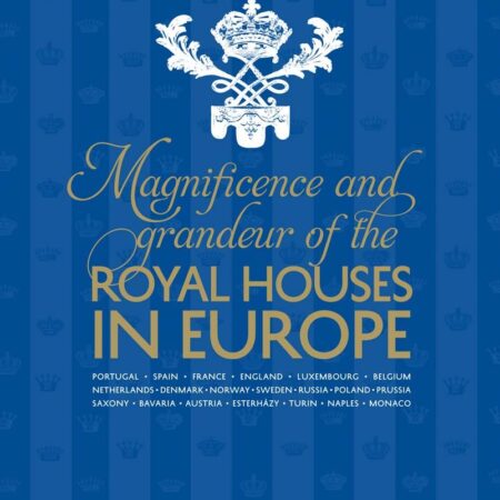 MAGNIFICENCE & GRANDEUR OF THE ROYAL HOUSE IN EUROPE (HB) 