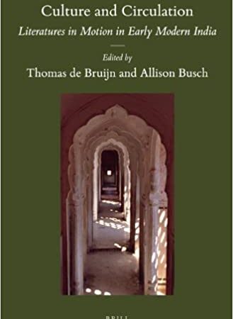 CULTURE AND CIRCULATION LITERATURE IN MOTION IN EARLY MODERN INDIA (HB) 