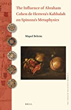 THE INFLUENCE OF ABRAHAM COHEN DE HERRERA'S KABBALAH ON SPINOZA'S METAPHYSICS (HB) 