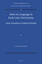 IDEAS ON LANGUAGE IN EARLY LATIN CHRISTIANITY FROM TERTULLIAN TO ISODORE OF SEVILLE (HB) 
