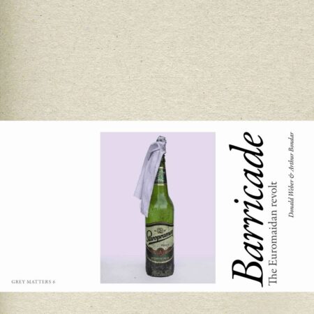 BARRICADE THE EUROMAIDAN REVOLT GREY MATTERS 6 (PB) 