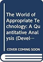 THE WORLD OF APPROPRIATE TECHNOLOGY A QUANTATIVE ANALYSIS (PB)