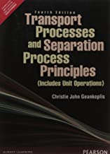 TRANSPORT PROCESSES AND SEPARATION PROCESS PRINCIPLES (INCLUDES UNIT OPERATIONS) 4/E (PB) 