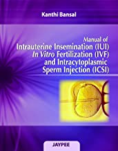 MANUAL OF INTRAUTERINE INSEMINATION (IUI) IN (VITRO) FERTILIZATION (IVF) AND INTRACYTOPLASMIC SPERM INJECTION (ICSI) 2/E (HB) 