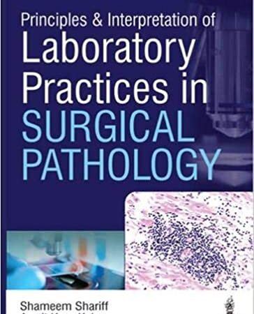 PRINCIPLES & INTERPRETATION OF LABORATORY PRACTICES IN SURGICAL PATHOLOGY (PB) 
