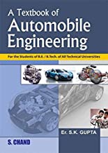 A TEXTBOOK OF AUTOMOBILE ENGINEERING FOR THE STUDENTS OF B.E. / B.TECH. OF ALL TECHNICAL UNIVERSITIES (PB) 