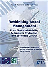 RETHINKING ASSET MANAGEMENT FROM FINANCIAL STABILITY TO INVESTOR PROTECTION AND ECONOMIC GROWTH (PB) 