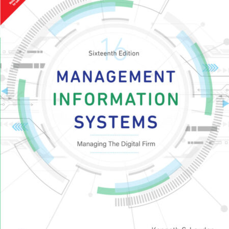 MANAGEMENT INFORMATION SYSTEMS MANAGING THE DIGITAL FIRM 16/E (PB) 