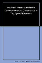 TROUBLED TIMES SUSTAINABLE DEVELOPMENT AND GOVERNANCE (PB) 